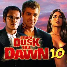 From Dusk Till Dawn™ 10