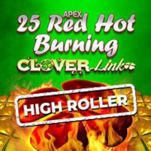 25 Red Hot Burning Clover Link™ Hi Roller